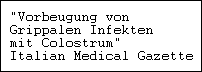 "Vorbeugung von

Grippalen Infekten

mit Colostrum"

Italian Medical Gazette